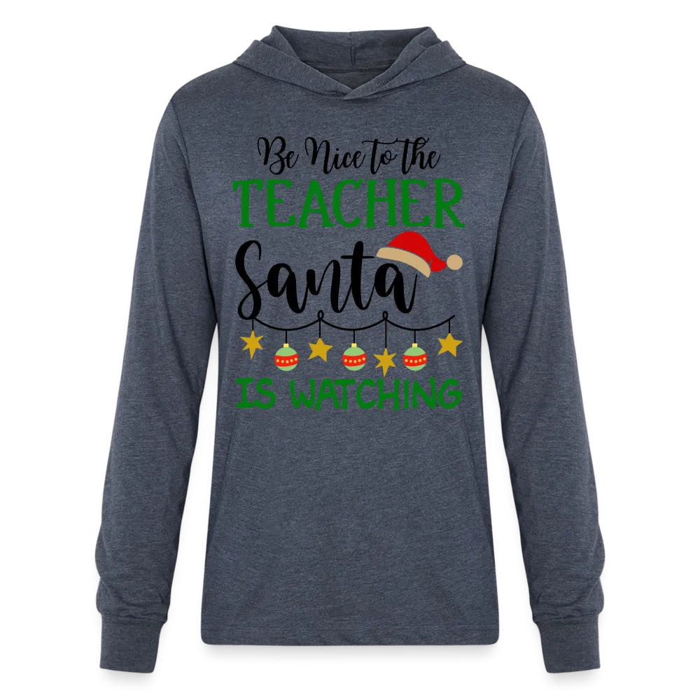 Be Nice to the Teacher Santa is Watching Hoodie Shirt